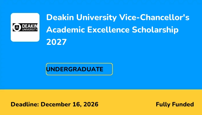 Deakin University Vice-Chancellor's Academic Excellence Scholarship 2027
