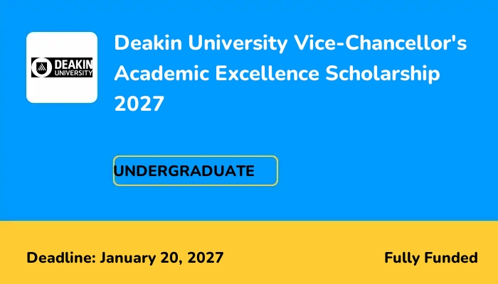 Deakin University Vice-Chancellor's Academic Excellence Scholarship 2027