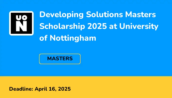 Developing Solutions Masters Scholarship 2025 at University of Nottingham