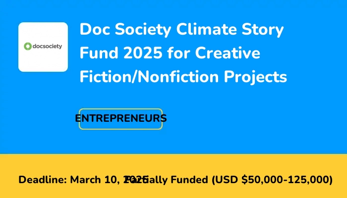 Doc Society Climate Story Fund 2025 for Creative Fiction/Nonfiction Projects