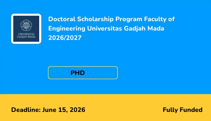 Doctoral Scholarship Program Faculty of Engineering Universitas Gadjah Mada 2026/2027