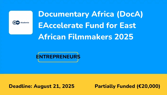 Documentary Africa (DocA) EAccelerate Fund for East African Filmmakers 2025