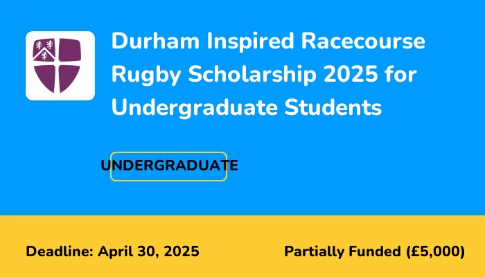 Durham Inspired Racecourse Rugby Scholarship 2025 for Undergraduate Students