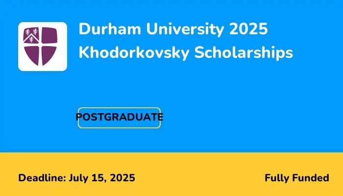Durham University 2025 Khodorkovsky Scholarships