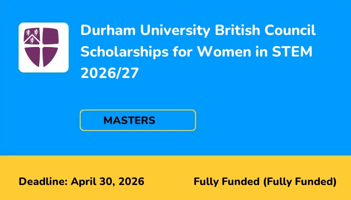 Durham University British Council Scholarships for Women in STEM 2026/27