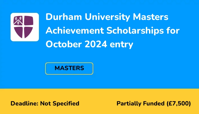 Durham University Masters Achievement Scholarships for October 2024 entry