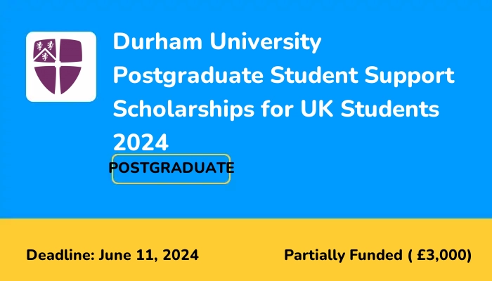 Durham University Postgraduate Student Support Scholarships for UK Students 2024