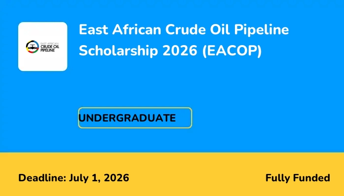 East African Crude Oil Pipeline Scholarship 2026 (EACOP)