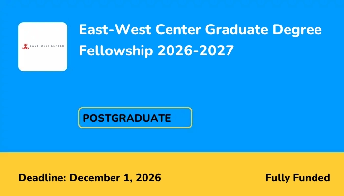 East-West Center Graduate Degree Fellowship 2026-2027