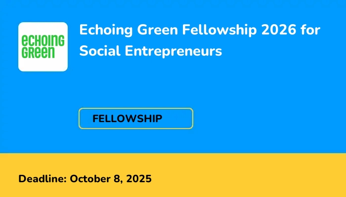 Echoing Green Fellowship 2026 for Social Entrepreneurs