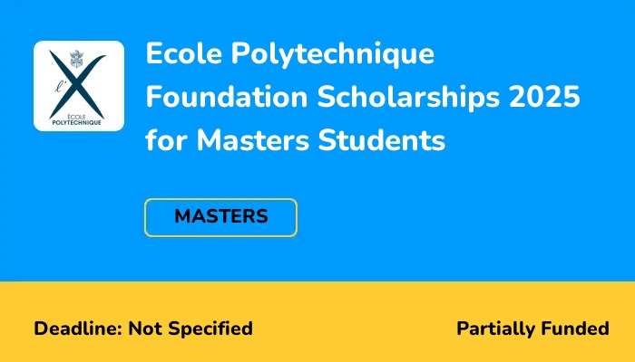 Ecole Polytechnique Foundation Scholarships 2025 for Masters Students