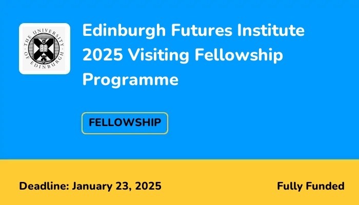 Edinburgh Futures Institute 2025 Visiting Fellowship Programme