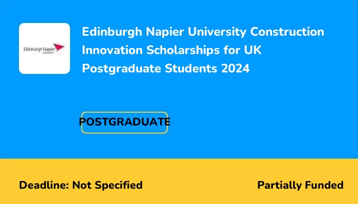Edinburgh Napier University Construction Innovation Scholarships for UK Postgraduate Students 2024