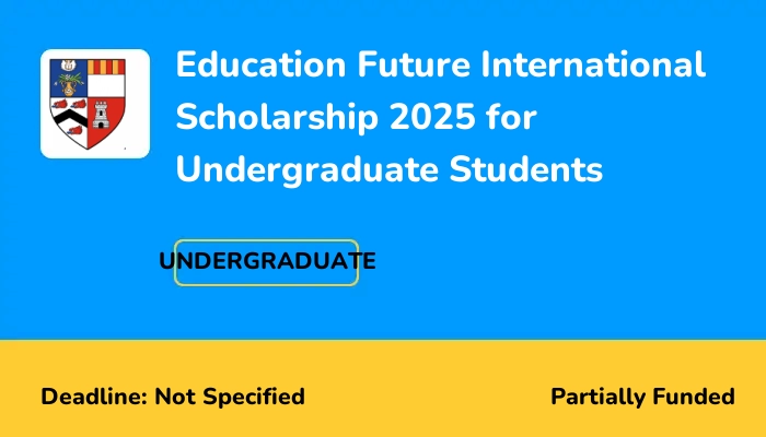 Education Future International Scholarship 2025 for Undergraduate Students