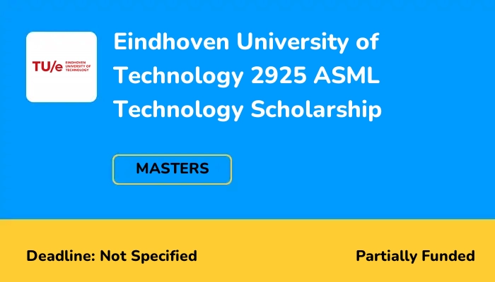 Eindhoven University of Technology 2925 ASML Technology Scholarship