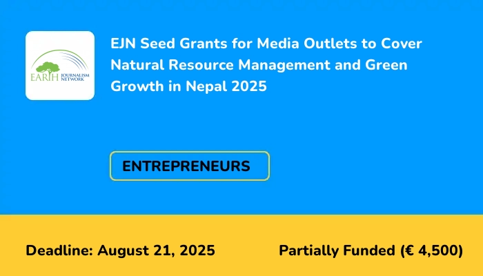 EJN Seed Grants for Media Outlets to Cover Natural Resource Management and Green Growth in Nepal 2025