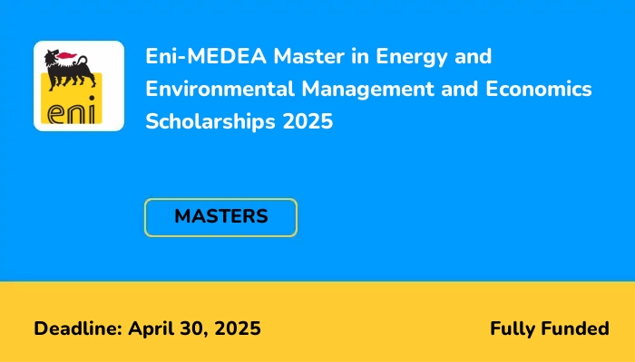 Eni-MEDEA Master in Energy and Environmental Management and Economics Scholarships 2025