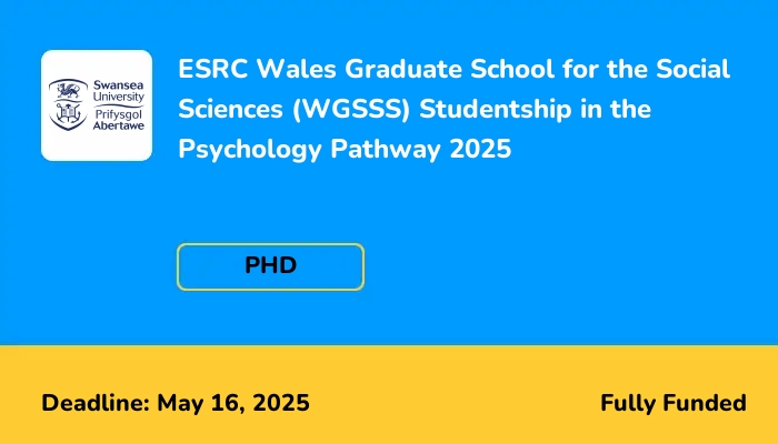 ESRC Wales Graduate School for the Social Sciences (WGSSS) Studentship in the Psychology Pathway 2025