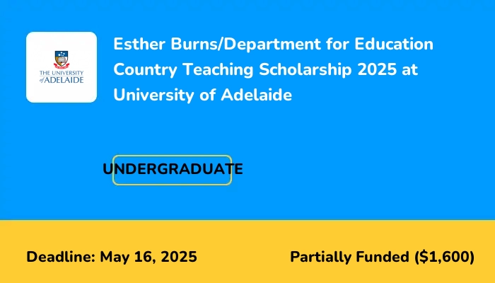 Esther Burns/Department for Education Country Teaching Scholarship 2025 at University of Adelaide