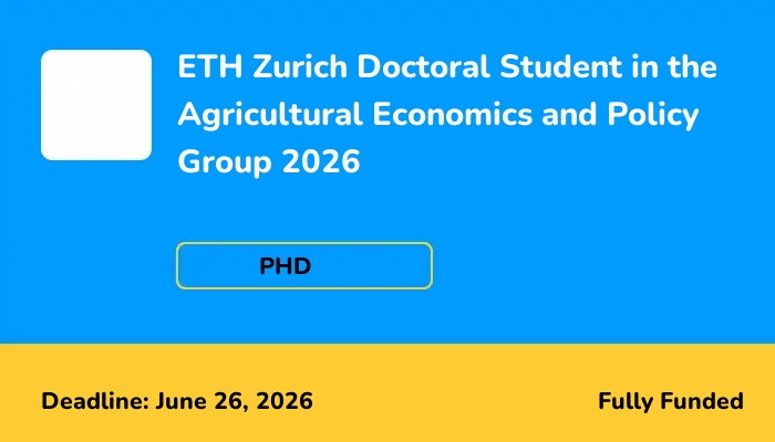 ETH Zurich Doctoral Student in the Agricultural Economics and Policy Group 2026
