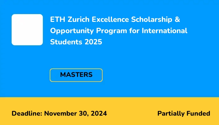 ETH Zurich Excellence Scholarship & Opportunity Program for International Students 2024