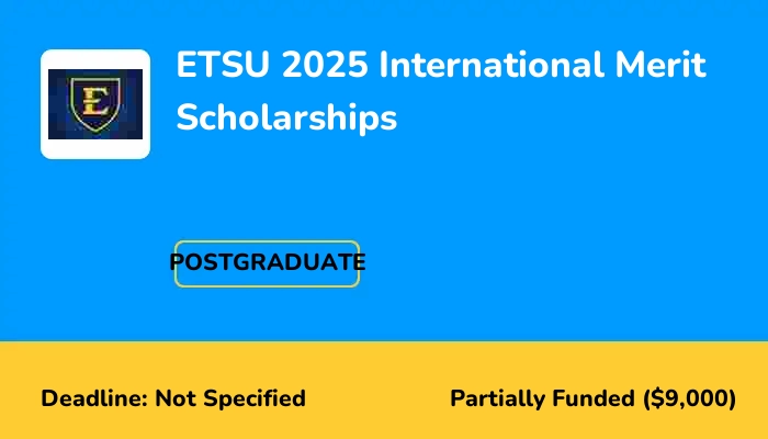 ETSU 2025 International Merit Scholarships