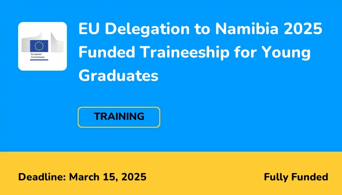 EU Delegation to Namibia 2025 Funded Traineeship for Young Graduates