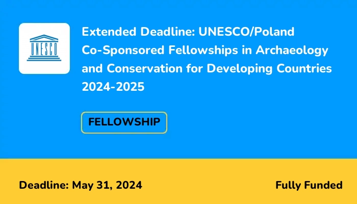 Extended Deadline: UNESCO/Poland Co-Sponsored Fellowships in Archaeology and Conservation for Developing Countries 2024-2025
