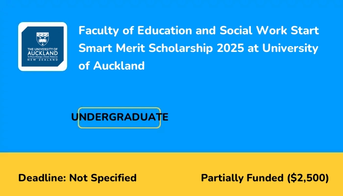 Faculty of Education and Social Work Start Smart Merit Scholarship 2025 at University of Auckland