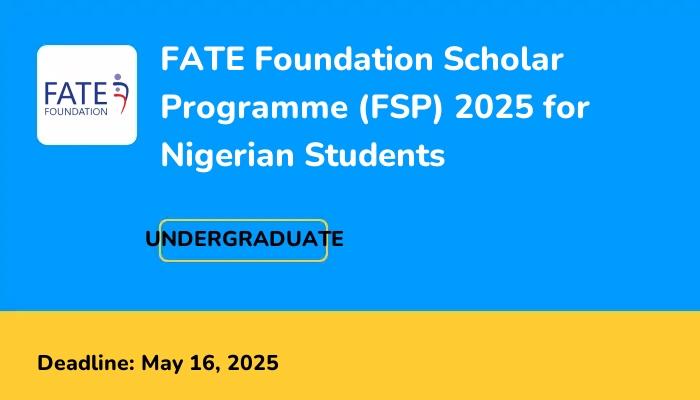 FATE Foundation Scholar Programme (FSP) 2025 for Nigerian Students