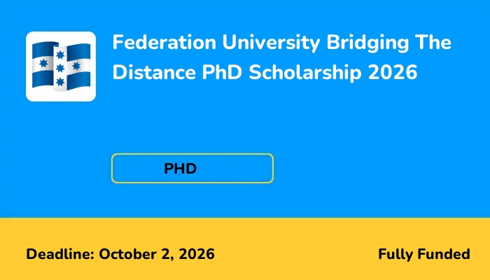 Federation University Bridging The Distance PhD Scholarship 2026