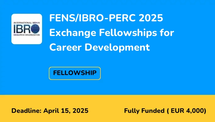 FENS/IBRO-PERC 2025 Exchange Fellowships for Career Development