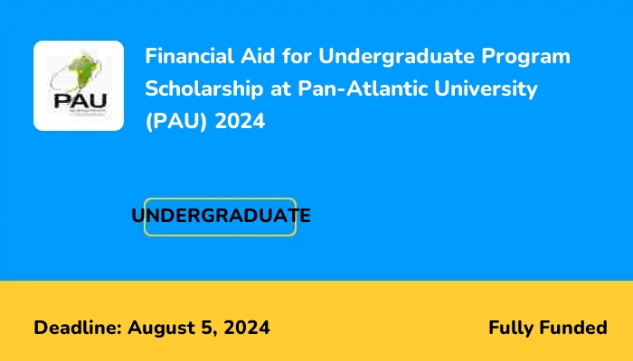 Financial Aid for Undergraduate Program Scholarship at Pan-Atlantic University (PAU) 2024