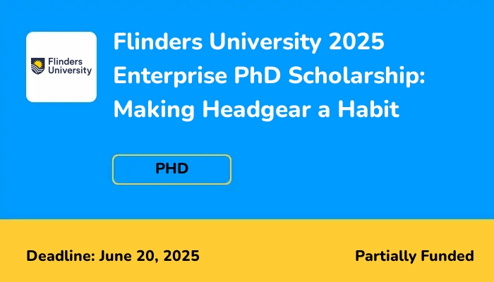 Flinders University 2025 Enterprise PhD Scholarship: Making Headgear a Habit