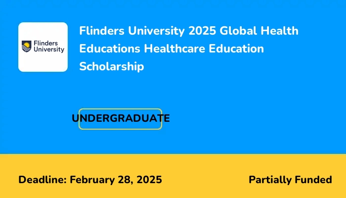 Flinders University 2025 Global Health Educations Healthcare Education Scholarship