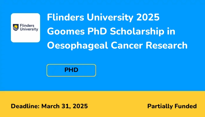 Flinders University 2025 Goomes PhD Scholarship in Oesophageal Cancer Research