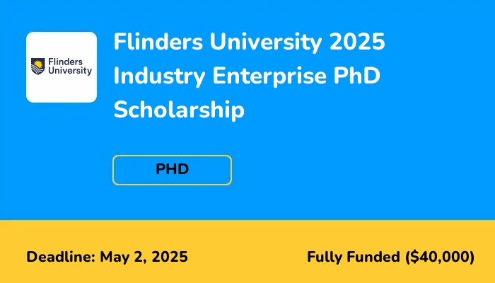 Flinders University 2025 Industry Enterprise PhD Scholarship