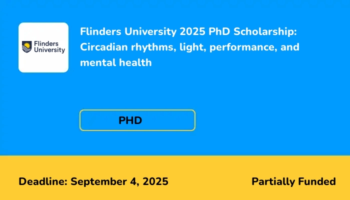 Flinders University 2025 PhD Scholarship: Circadian rhythms, light, performance, and mental health