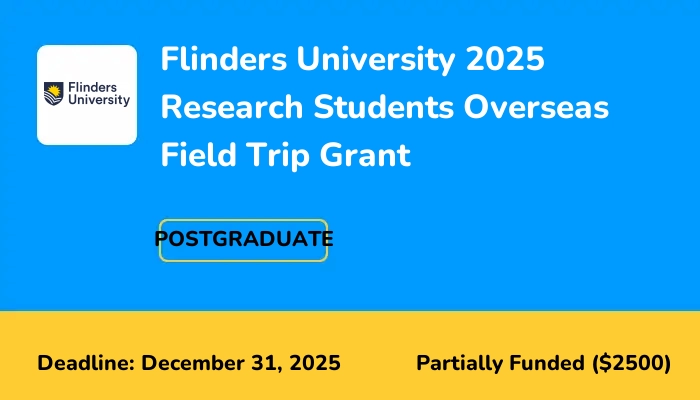 Flinders University 2025 Research Students Overseas Field Trip Grant