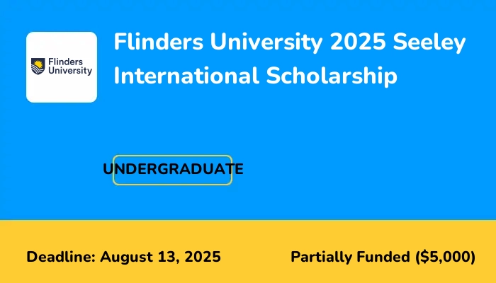 Flinders University 2025 Seeley International Scholarship