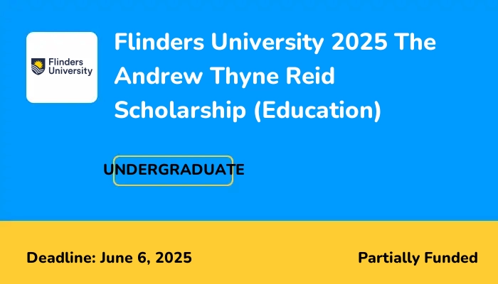 Flinders University 2025 The Andrew Thyne Reid Scholarship (Education)