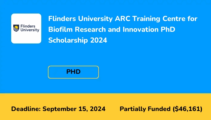 Flinders University ARC Training Centre for Biofilm Research and Innovation PhD Scholarship 2024