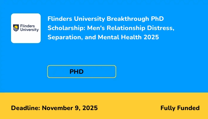 Flinders University Breakthrough PhD Scholarship: Men's Relationship Distress, Separation, and Mental Health 2025
