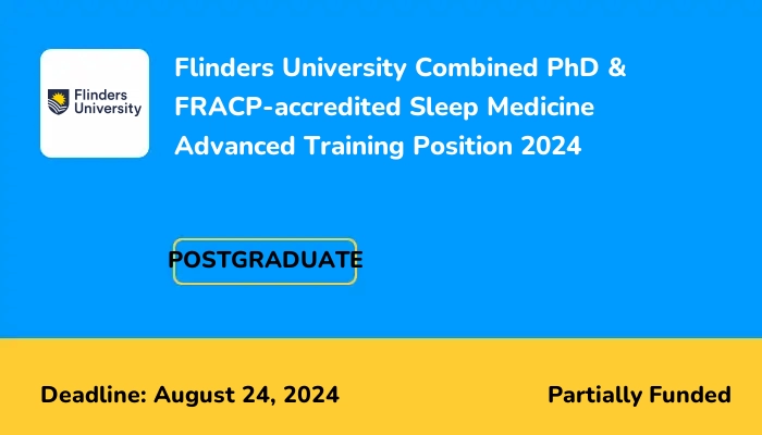 Flinders University Combined PhD & FRACP Accredited Sleep Medicine Advanced Training Position 2024