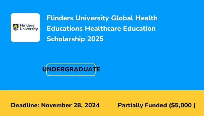 Flinders University Global Health Educations Healthcare Education Scholarship 2025