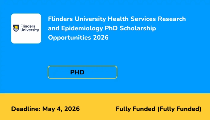 Flinders University Health Services Research and Epidemiology PhD Scholarship Opportunities 2026