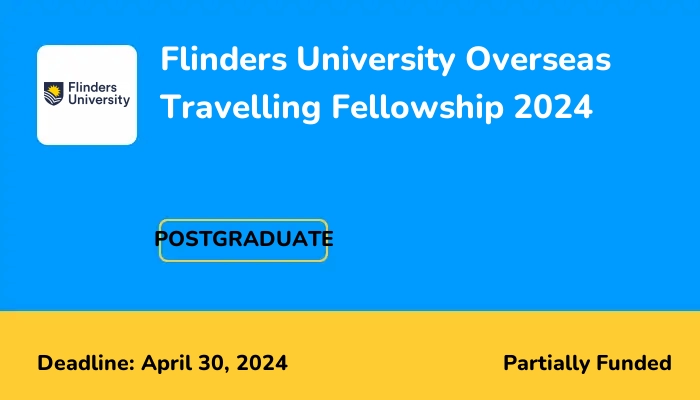 Flinders University Overseas Travelling Fellowship 2024