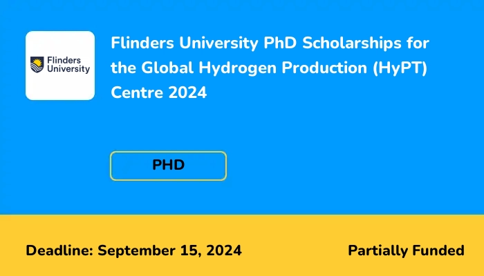 Flinders University PhD Scholarships for the Global Hydrogen Production (HyPT) Centre 2024