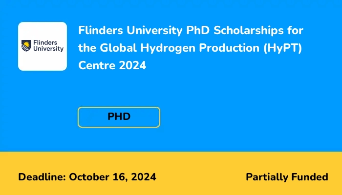 Flinders University PhD Scholarships for the Global Hydrogen Production (HyPT) Centre 2024