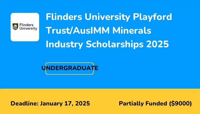 Flinders University Playford Trust/AusIMM Minerals Industry Scholarships 2025